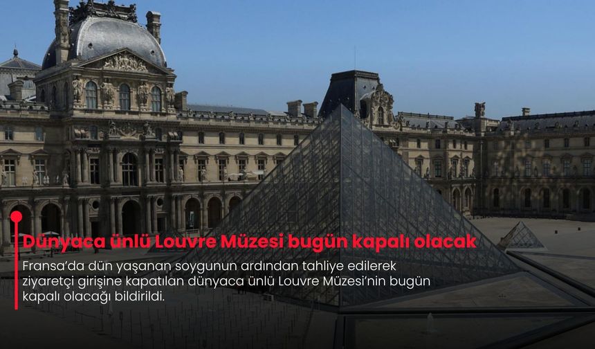 Dünyaca ünlü Louvre Müzesi bugün kapalı olacak