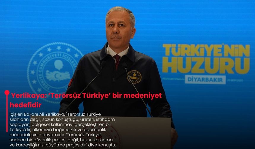Yerlikaya: ‘Terörsüz Türkiye’ bir medeniyet hedefidir