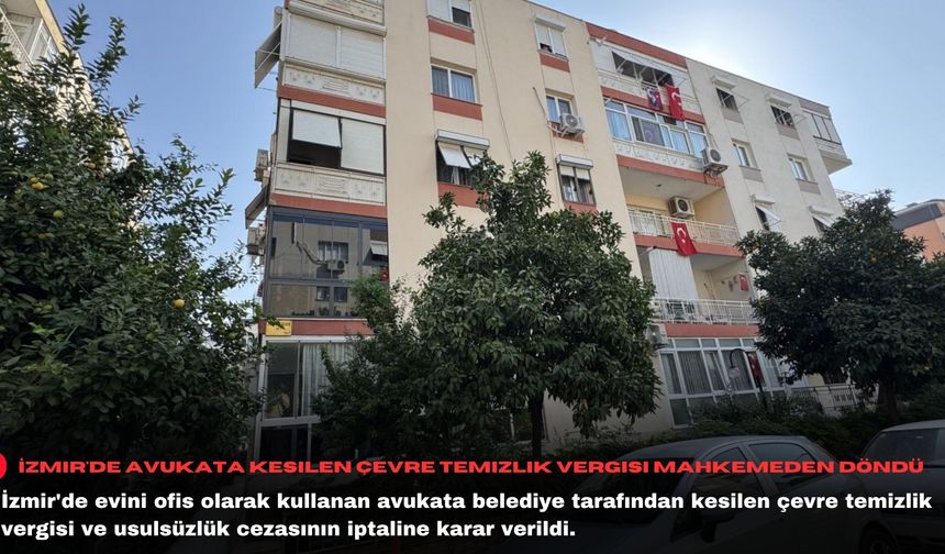 İzmir'de avukata kesilen çevre temizlik vergisi mahkemeden döndü