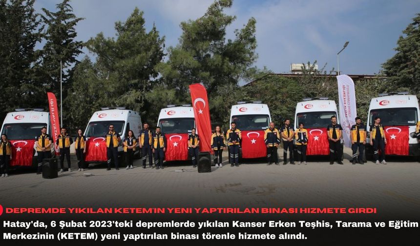 Depremde yıkılan KETEM'in yeni yaptırılan binası hizmete girdi