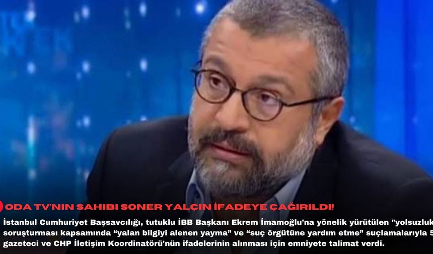 Oda tv’nin sahibi Soner Yalçın ifadeye çağırıldı!