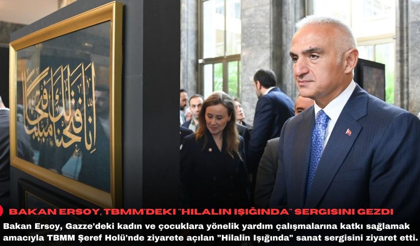 Bakan Ersoy, TBMM'deki "Hilalin Işığında" sergisini gezdi