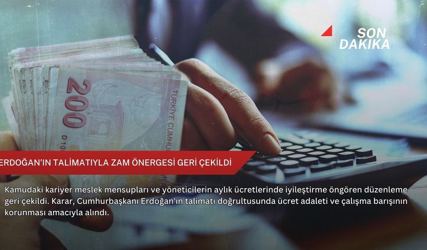 Erdoğan’ın talimatıyla zam önergesi geri çekildi