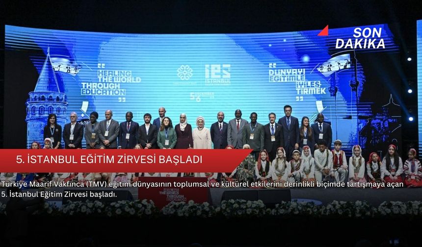 5. İstanbul Eğitim Zirvesi başladı