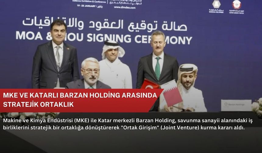 MKE ve Katarlı Barzan Holding arasında stratejik ortaklık
