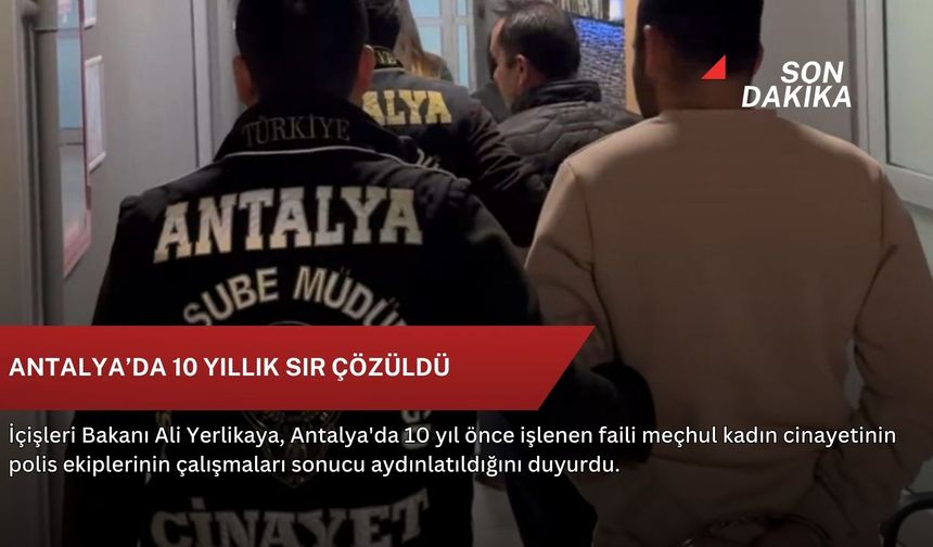 Antalya’da 10 yıllık sır çözüldü