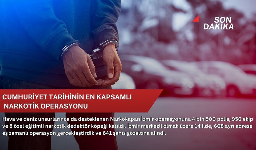 Cumhuriyet tarihinin en kapsamlı narkotik operasyonu