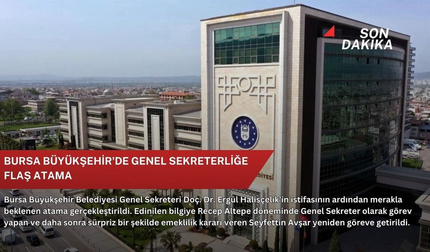 Bursa Büyükşehir'de Genel Sekreterliğe flaş atama