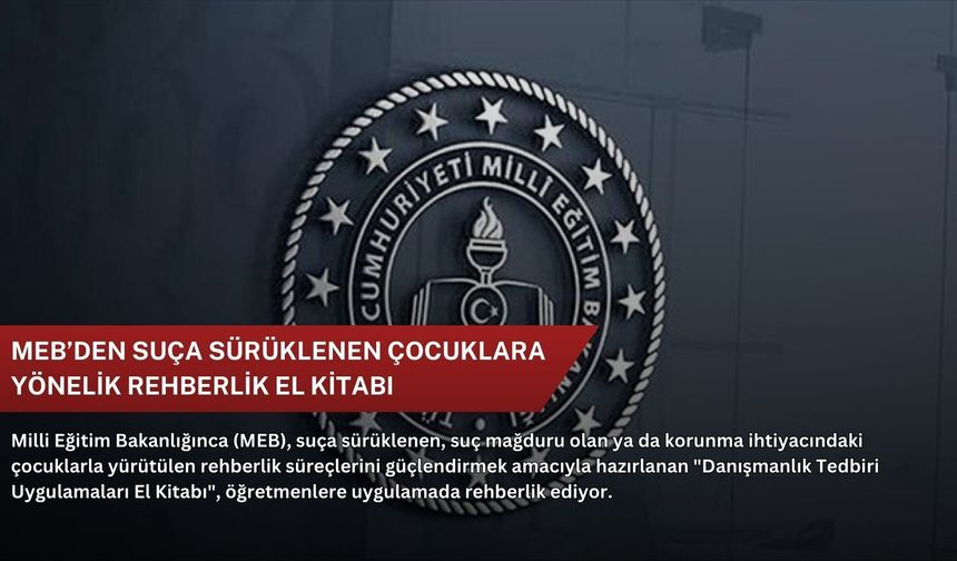 MEB’den suça sürüklenen çocuklara yönelik rehberlik el kitabı