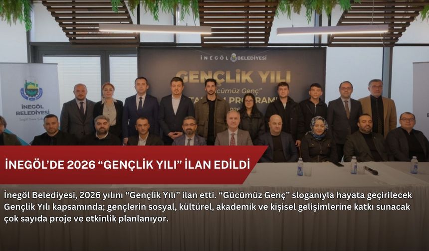 İnegöl’de 2026 “Gençlik Yılı” ilan edildi