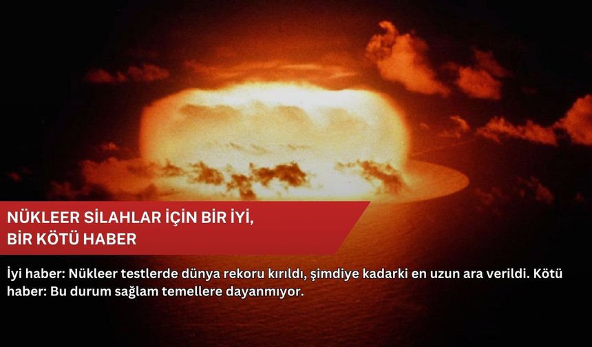 Nükleer silahlar için bir iyi, bir kötü haber