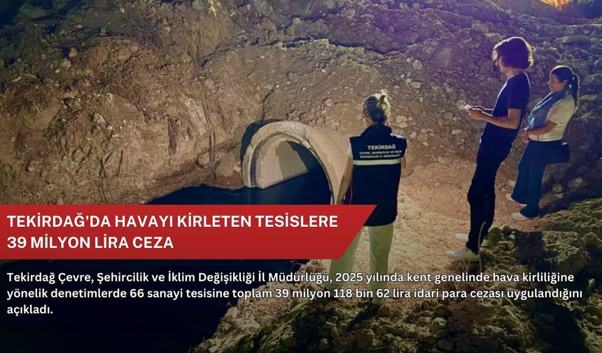 Tekirdağ'da havayı kirleten tesislere 39 milyon lira ceza