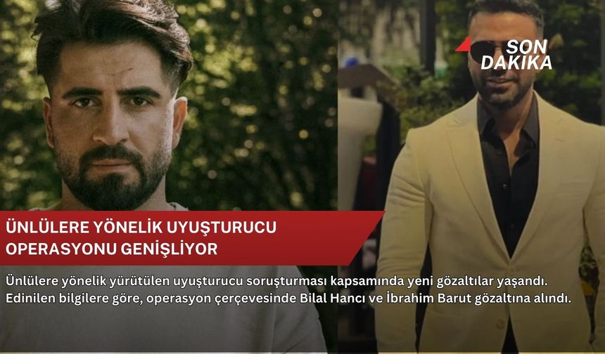 Ünlülere yönelik uyuşturucu operasyonu genişliyor