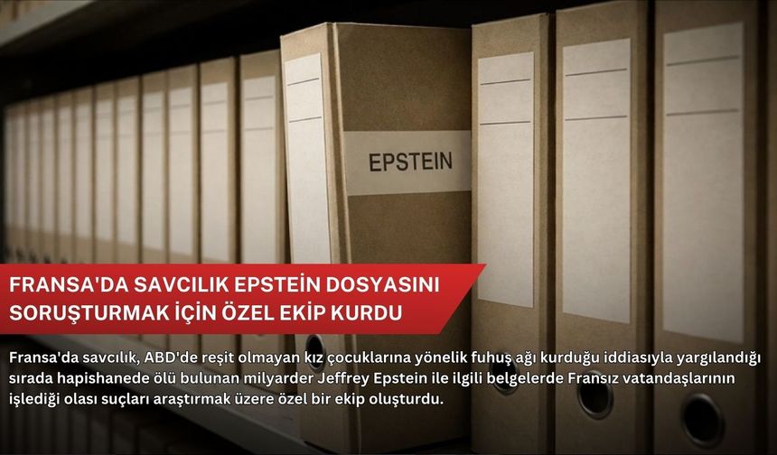 Fransa'da savcılık Epstein dosyasını soruşturmak için özel ekip kurdu