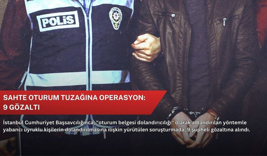 Sahte oturum tuzağına operasyon: 9 gözaltı