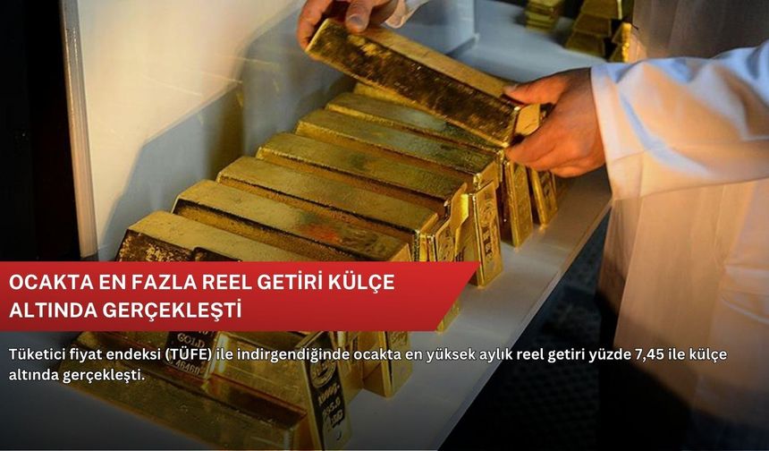 Ocakta en fazla reel getiri külçe altında gerçekleşti