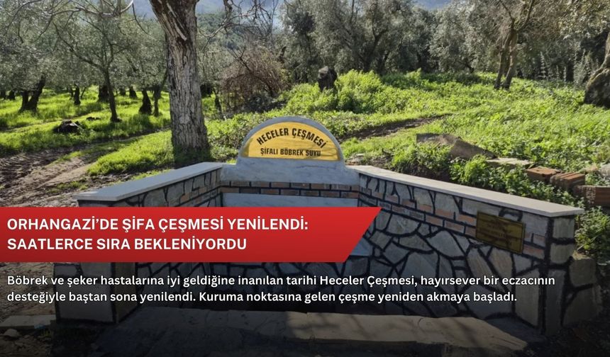 Orhangazi’de şifa çeşmesi yenilendi: Saatlerce sıra bekleniyordu
