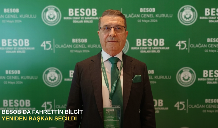 BESOB’da Fahrettin Bilgit yeniden başkan seçildi