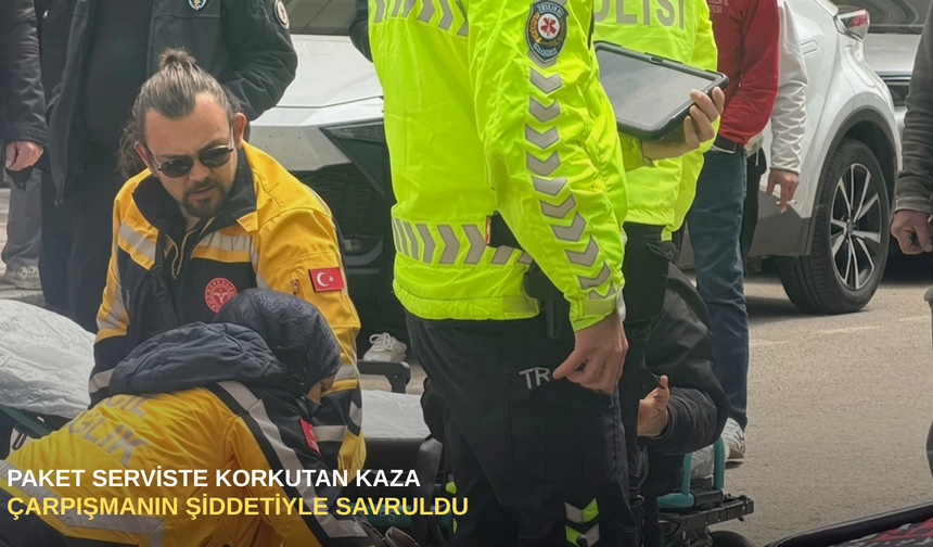Paket serviste korkutan kaza: Çarpışmanın şiddetiyle savruldu