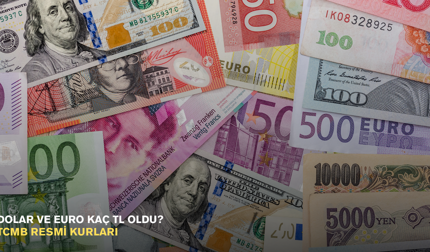 Dolar ve euro kaç TL oldu? TCMB resmi kurlarını açıkladı