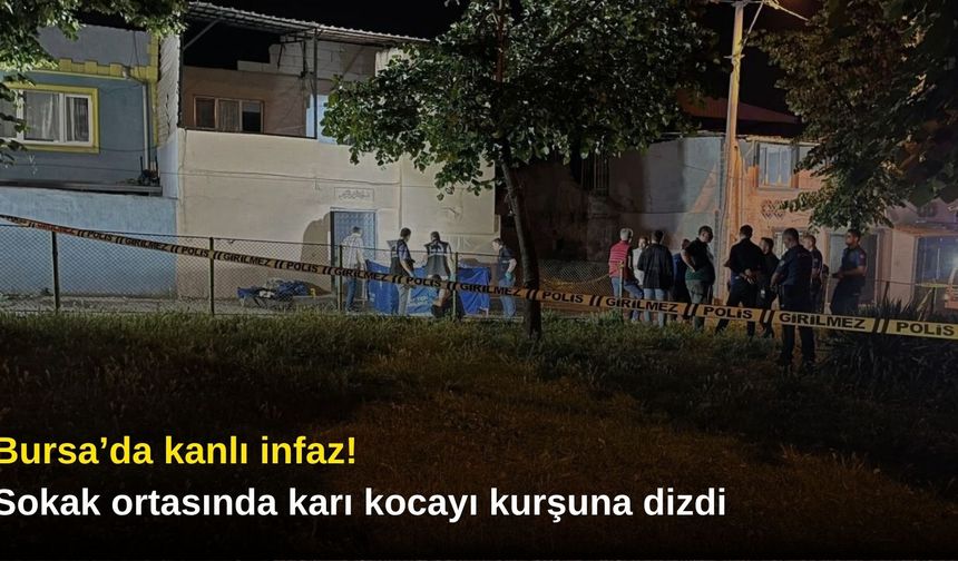 Bursa’da kanlı infaz! Sokak ortasında karı kocayı kurşuna dizdi