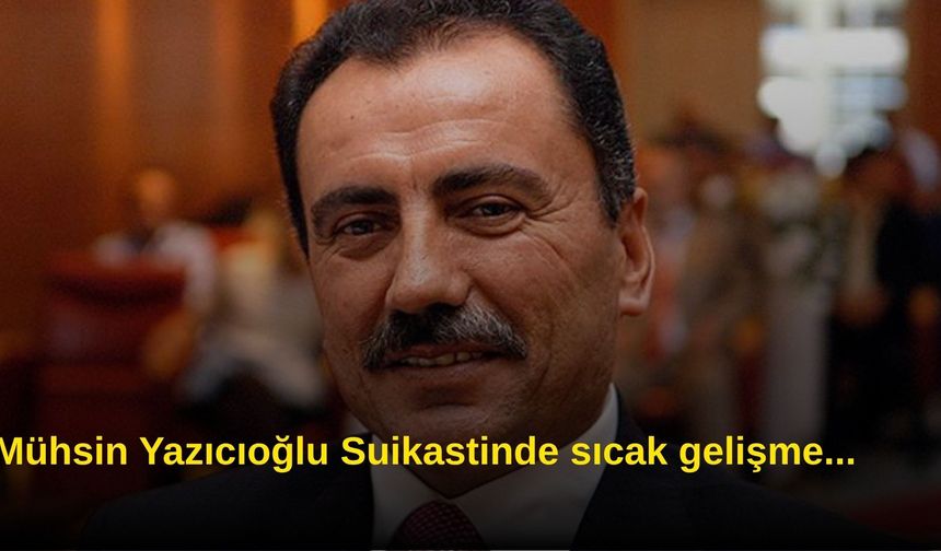 Mühsin Yazıcıoğlu Suikastinde sıcak gelişme...