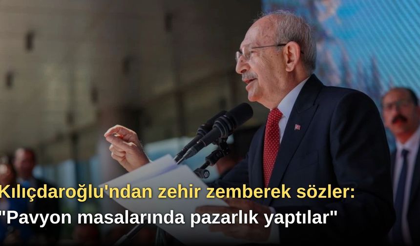 Kılıçdaroğlu'ndan zehir zemberek sözler: "Pavyon masalarında pazarlık yaptılar"