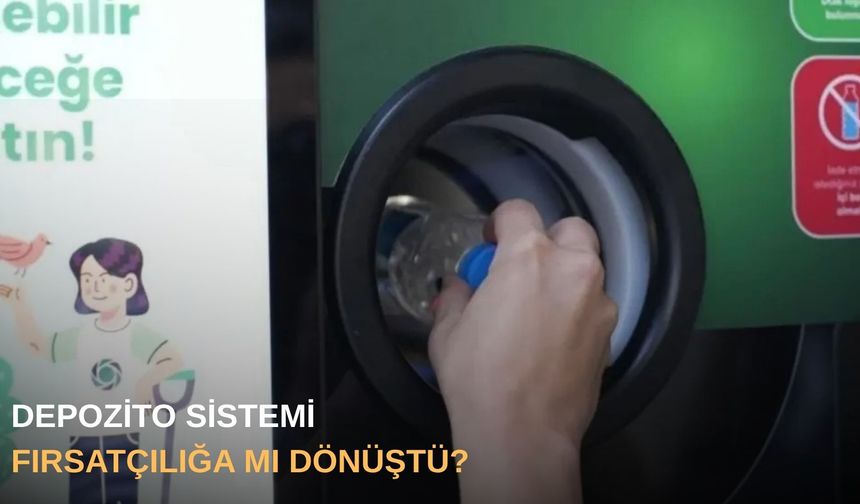 Depozito sistemi fırsatçılığa mı dönüştü?