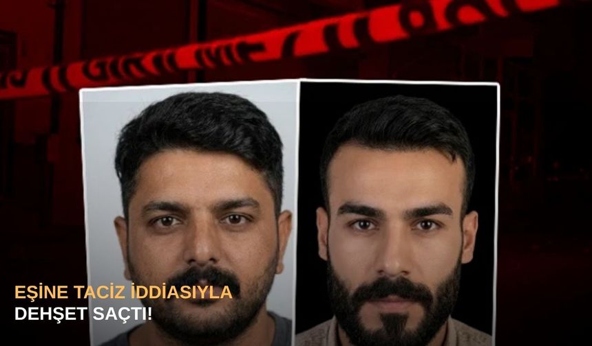 Eşine taciz iddiasıyla dehşet saçtı!