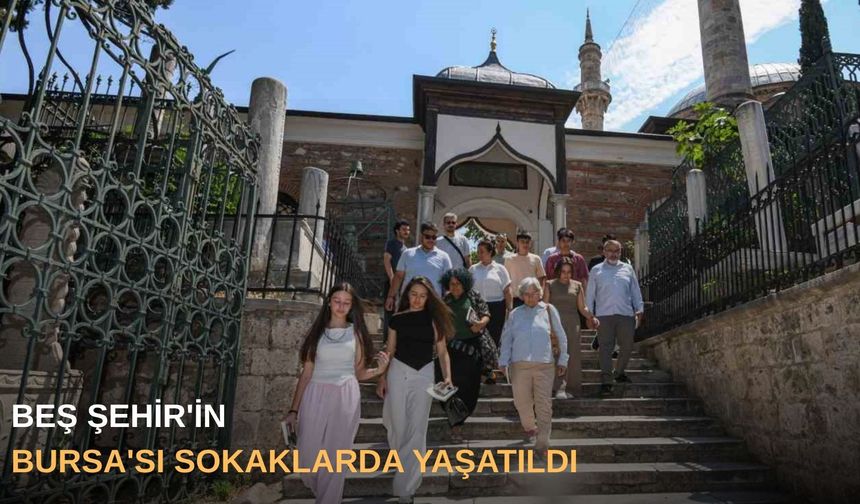Beş Şehir'in Bursa'sı sokaklarda yaşatıldı
