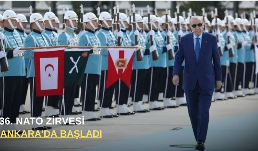 36. NATO Zirvesi Ankara'da başladı
