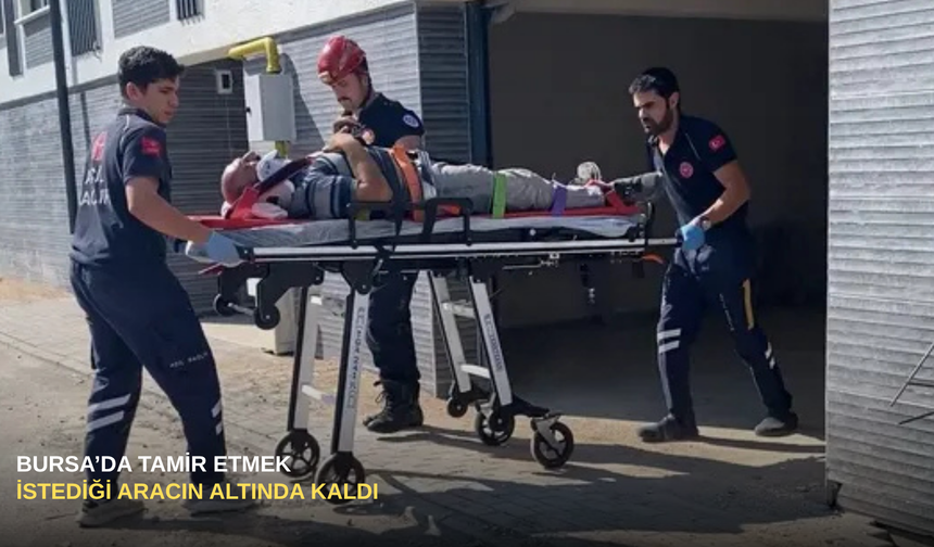 Bursa'da tamir etmek istediği aracın altında kaldı