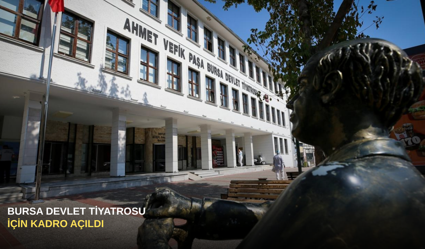 Bursa Devlet Tiyatrosu için kadro açıldı