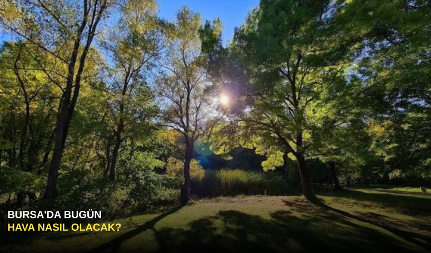 Bursa'da Bugün Hava Nasıl Olacak?