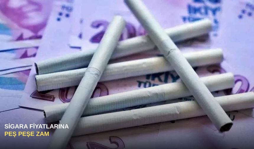 Sigara Fiyatlarına Peş Peşe Zam