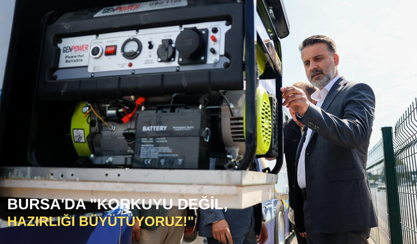 Bursa'da "Korkuyu değil, hazırlığı büyütüyoruz!"