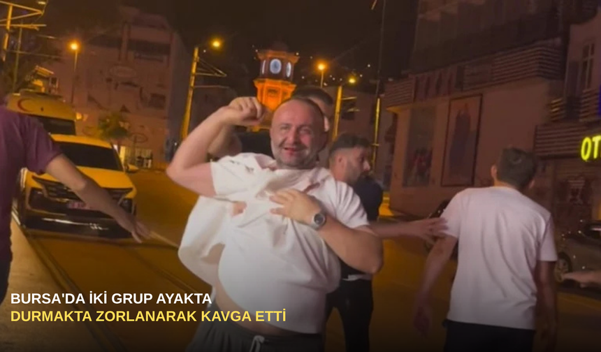 Bursa'da iki grup ayakta durmakta zorlanarak kavga etti