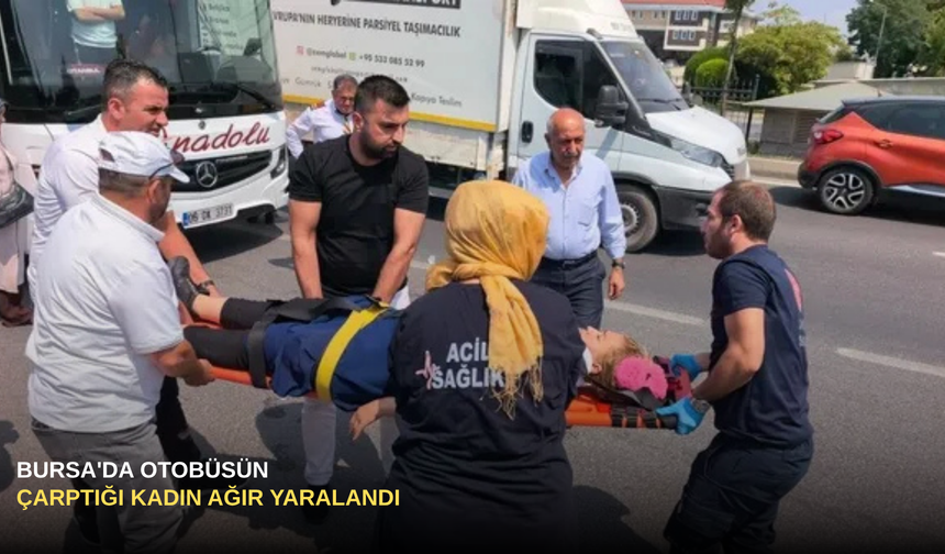 Bursa'da otobüsün çarptığı kadın ağır yaralandı