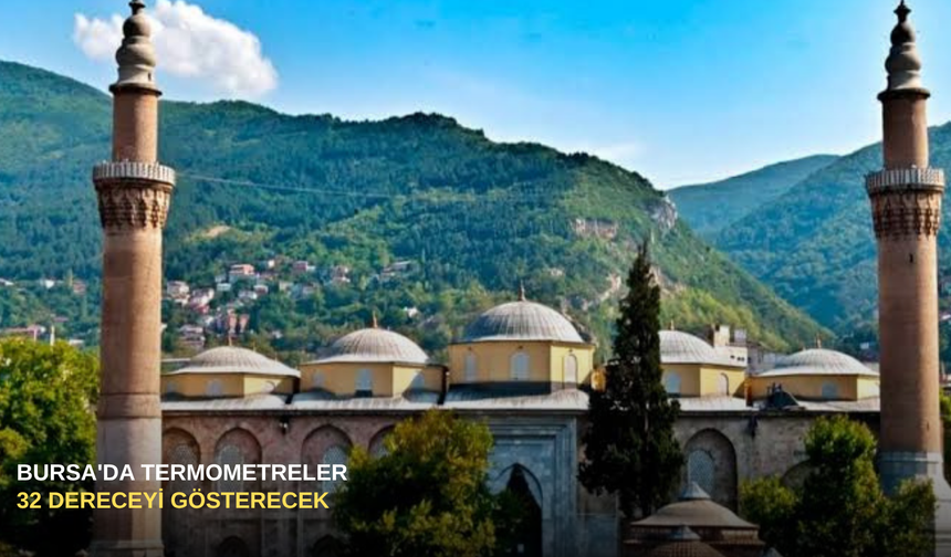 Bursa'da Termometreler 32 Dereceyi Gösterecek