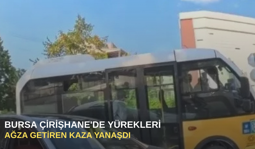 Bursa Çirişhane'de yürekleri ağza getiren kaza yanaşdı