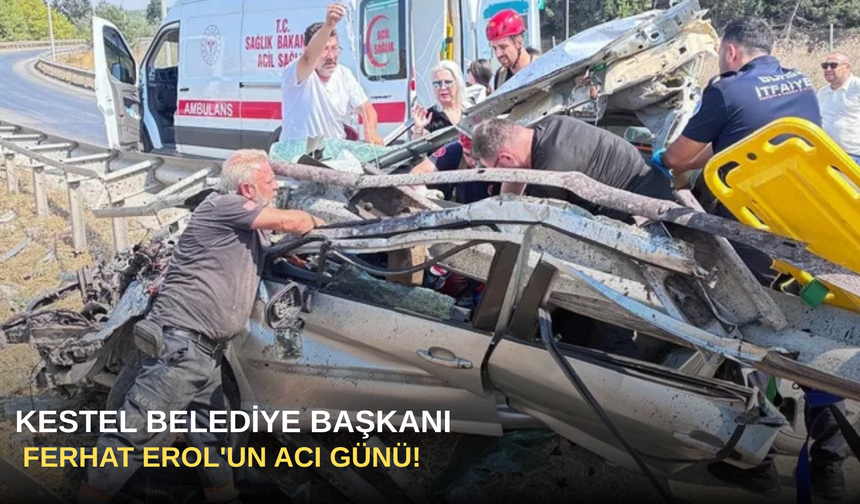 Kestel Belediye Başkanı Ferhat Erol'un Acı Günü!