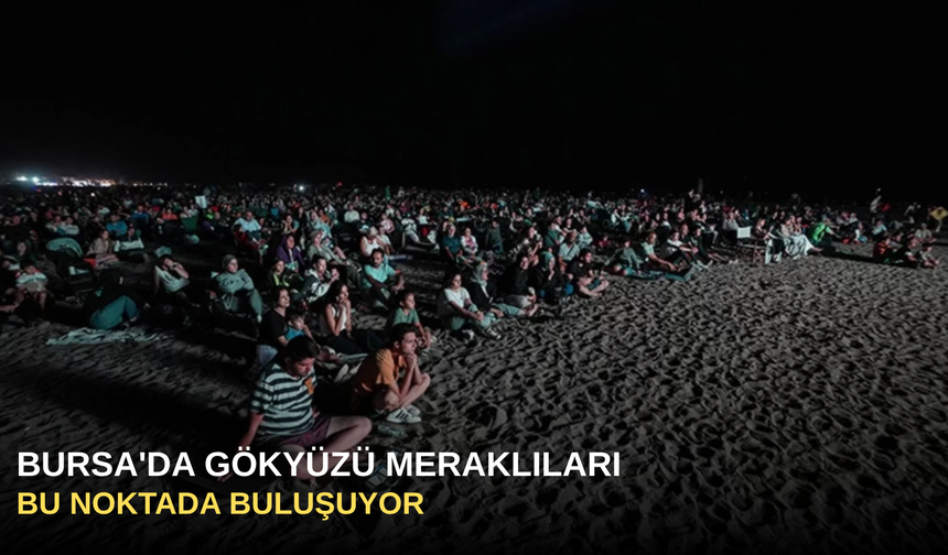 Bursa'da Gökyüzü Meraklıları Bu Noktada Buluşuyor