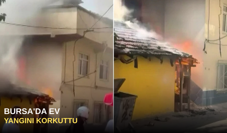 Bursa'da Ev Yangını Korkuttu