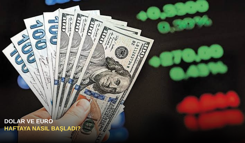 Dolar ve Euro Haftaya Nasıl Başladı?