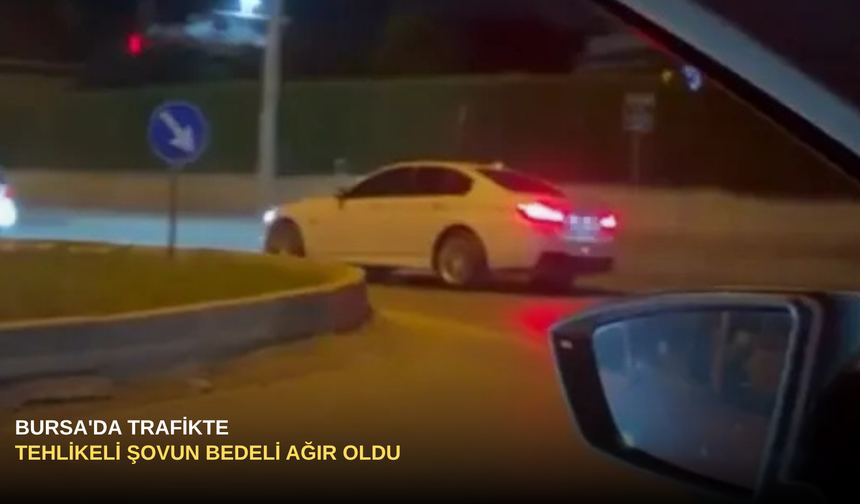 Bursa'da Trafikte Tehlikeli Şovun Bedeli Ağır Oldu