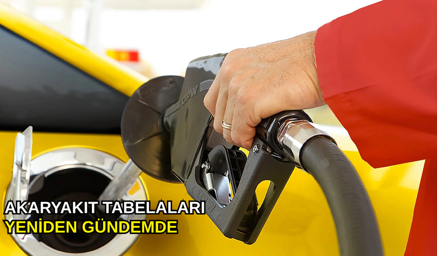 Akaryakıt tabelaları yeniden gündemde