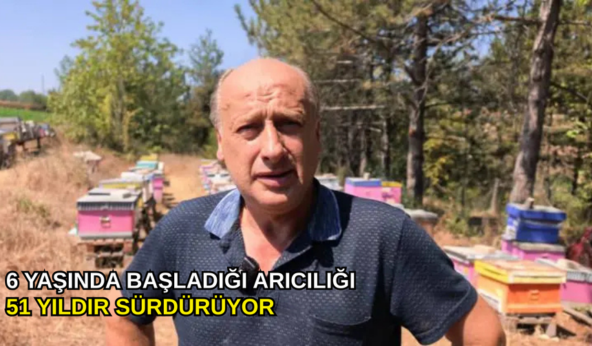 6 yaşında başladığı arıcılığı 51 yıldır sürdürüyor