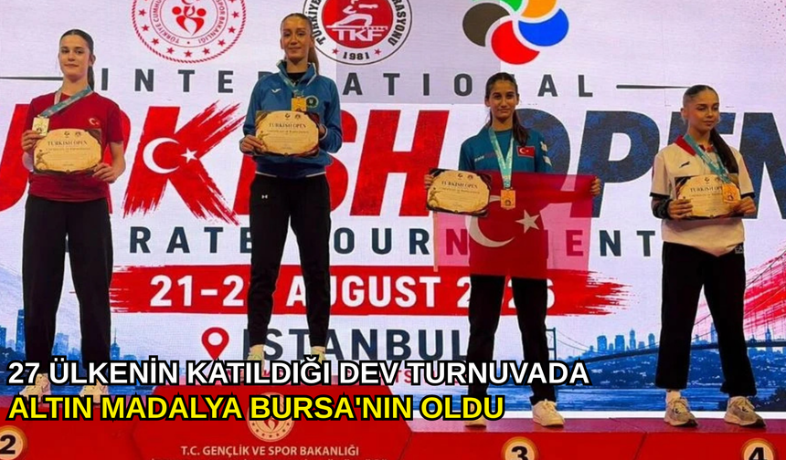 27 ülkenin katıldığı dev turnuvada altın madalya Bursa'nın oldu