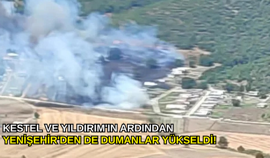 Kestel ve Yıldırım'ın ardından Yenişehir'den de dumanlar yükseldi!