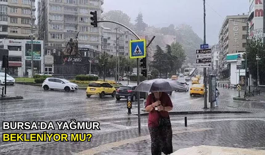Bursa'da yağmur bekleniyor mu?